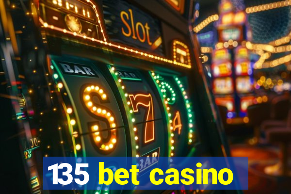 135 bet casino